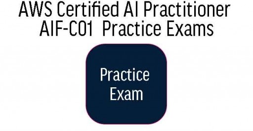 AWS Certified AI Practitioner Practice Exams