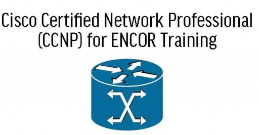  Cisco Certified Network Professional  (CCNP) for ENCOR Training