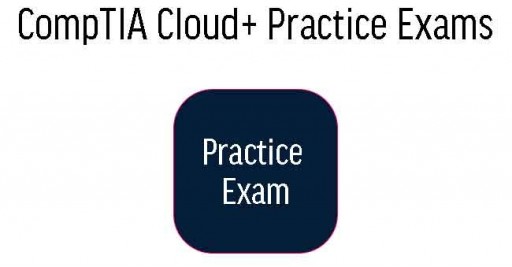 CompTIA Cloud+ Practice Exams