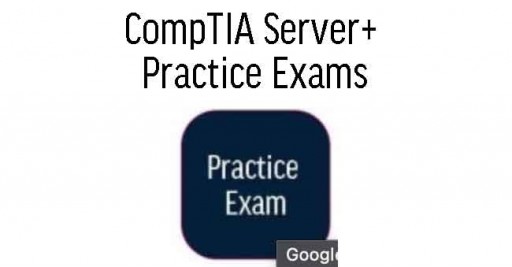 CompTIA Server+ Practice Exams
