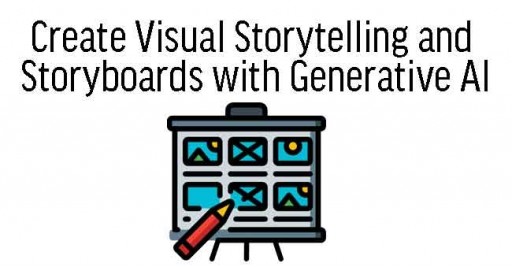 Create Visual Storytelling and Storyboards with Generative AI