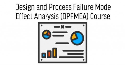 Design and Process Failure Mode Effect Analysis (DPFMEA) Course - Ghana