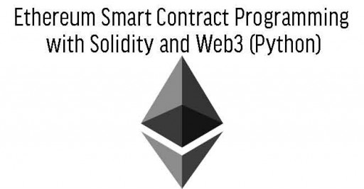 Ethereum Smart Contract Programming with Solidity and Web3 (Python) 