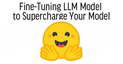 Fine-Tuning LLM Model to Supercharge Your Model