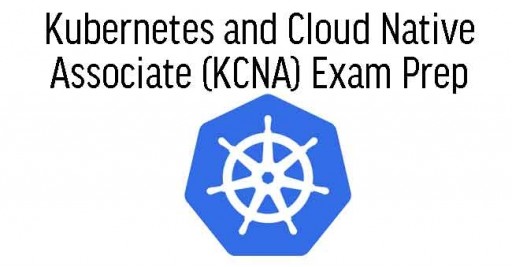 Kubernetes and Cloud Native Associate (KCNA) Exam Prep