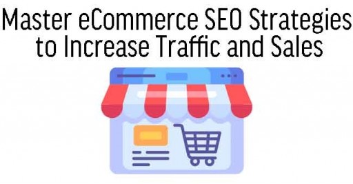 Master eCommerce SEO Strategies to Increase Traffic and Sales