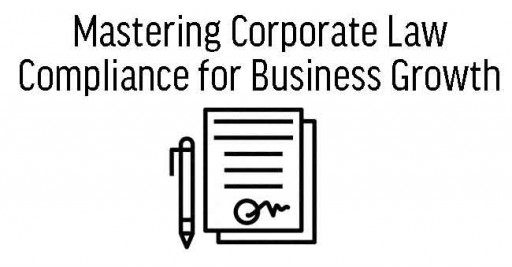 Mastering Corporate Law Compliance for Business Growth