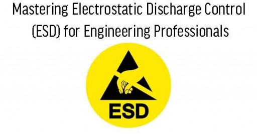 Mastering Electrostatic Discharge Control (ESD) for Engineering Professionals