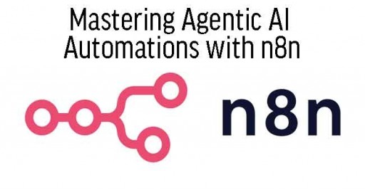 Mastering Agentic AI Automations with n8n