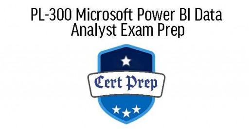 PL-300 Microsoft Power BI Data Analyst Exam Prep