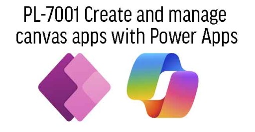 PL-7001 Create and manage canvas apps with Power App
