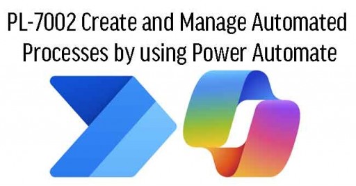 PL-7002 Create and Manage Automated Processes by using Power Automate