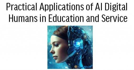 Practical Applications of AI Digital Humans in Education and Service
