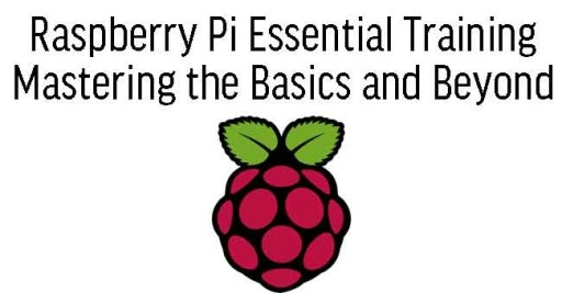 Raspberry Pi Essential Training Mastering the Basics and Beyond