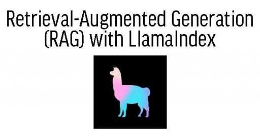 Retrieval-Augmented Generation (RAG) with LlamaIndex