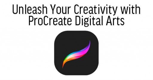 Unleash Your Creativity with ProCreate Digital Arts