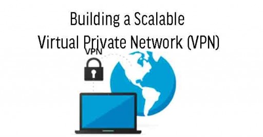 Building a Scalable Virtual Private Network (VPN) Ghana
