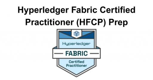 Hyperledger Fabric Certified Practitioner (HFCP) Prep