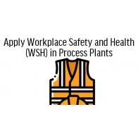 Apply Workplace Safety and Health (WSH) in Process Plant