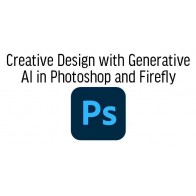 Creative Design with Generative AI (GenAI) in Photoshop and Firefly