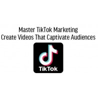 Master TikTok Marketing Create Videos That Captivate Audiences