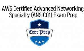 AWS Certified Advanced Networking Specialty (ANS-C01) Exam Prep
