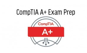 Comptia A+ Exam Prep 