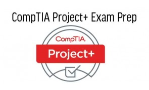 CompTIA Project+ Exam Prep