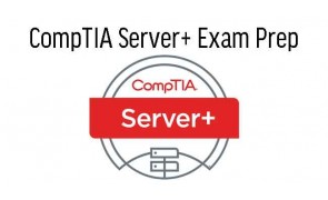 CompTIA Server+ Exam Prep 2