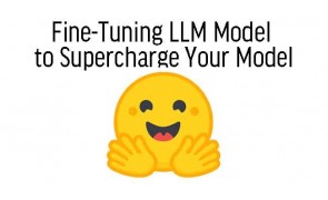 Fine-Tuning LLM Model to Supercharge Your Model