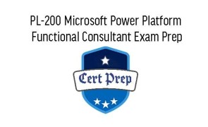 PL-200 Microsoft Power Platform Functional Consultant Exam Prep