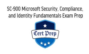 SC-900 Microsoft Security, Compliance, and Identity Fundamentals Exam Prep