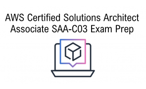 AWS Certified Solutions Architect Associate SAA-C03 Exam Prep
