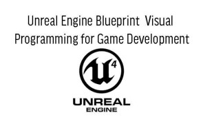 Unreal Engine Blueprint Visual Programming for Game Development in Ghana