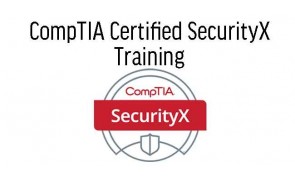 CompTIA Certified SecurityX Training