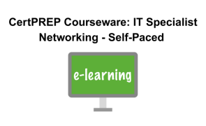 CertPREP Courseware: IT Specialist Networking - Self-Paced